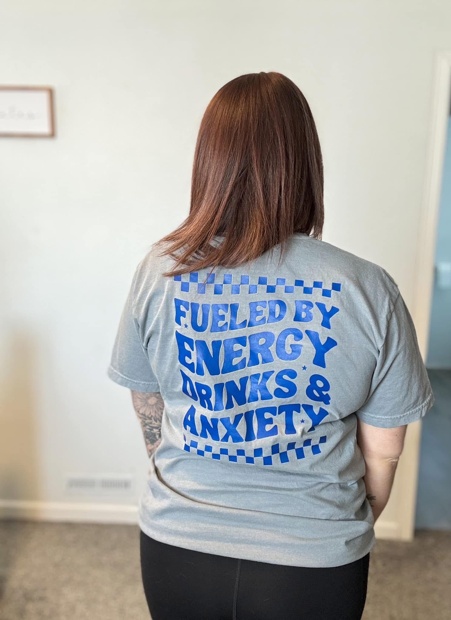 Fueled by energy drinks and anxiety (front and back design)