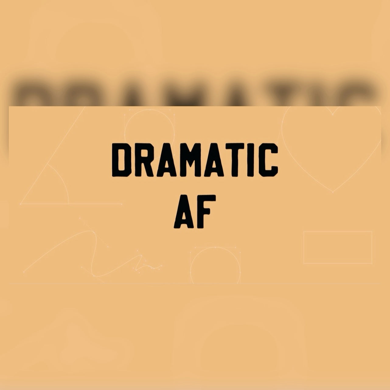 Dramatic AF